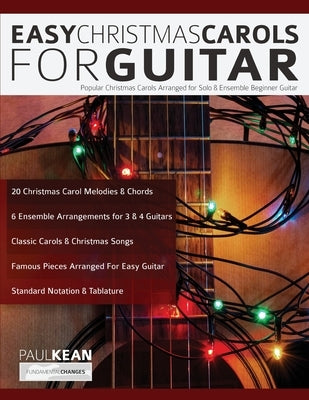 Easy Christmas Carols For Guitar: Popular Christmas Carols Arranged for Solo & Ensemble Beginner Guitar by Kean, Paul