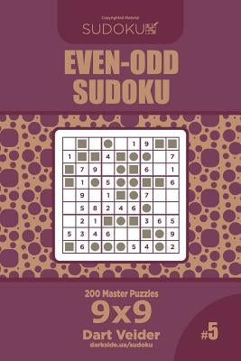 Even-Odd Sudoku - 200 Master Puzzles 9x9 (Volume 5) by Veider, Dart