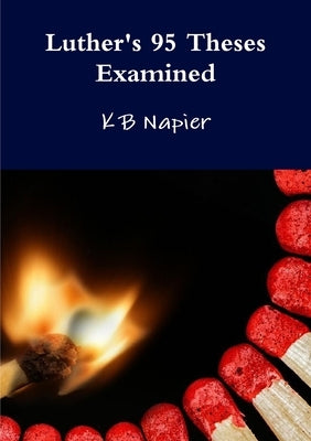 Luther's 95 Theses Examined by Napier, K. B.