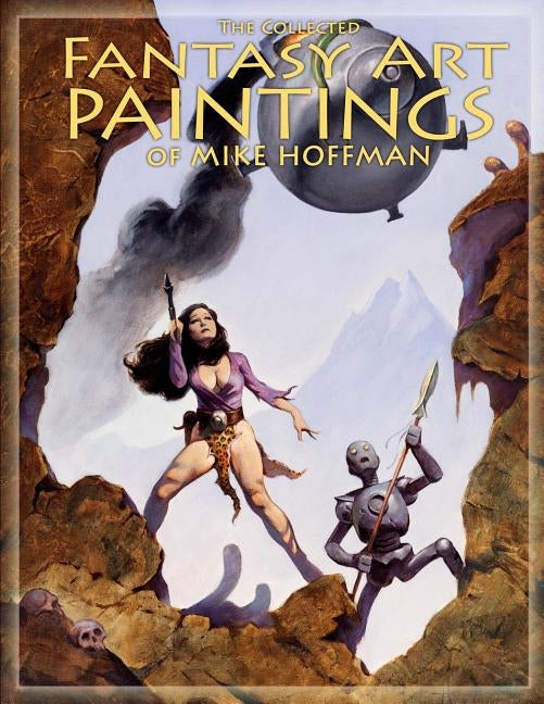 The Collected Fantasy Art Paintings of Mike Hoffman: 300 Artworks spanning fifteen years. by Hoffman, Mike