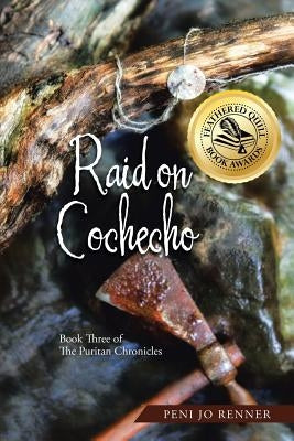 Raid on Cochecho: Book Three of The Puritan Chronicles by Renner, Peni Jo