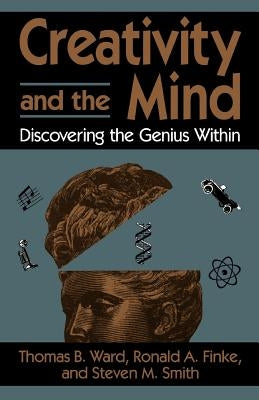 Creativity and the Mind: Discovering the Genius Within by Ward, Thomas B.