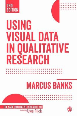 Using Visual Data in Qualitative Research by Banks, Marcus