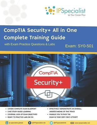 CompTIA Security+ All in One Complete Training Guide with Exam Practice Questions & Labs: Exam SY0-501 by Specialist, Ip