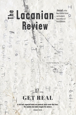 The Lacanian Review 7: Get Real by Miller, Jacques-Alain