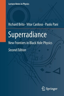 Superradiance: New Frontiers in Black Hole Physics by Brito, Richard