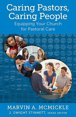 Caring Pastors, Caring People: Equipping Your Church for Pastoral Care by McMickle, Marvin A.