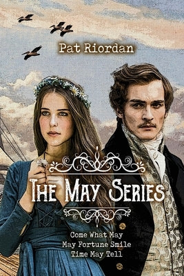 The May Series: Come What May, May Fortune Smile, Time May Tell by Riordan, Pat