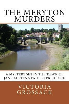 The Meryton Murders: A Mystery Set in the Town of Jane Austen's Pride & Prejudice by Grossack, Victoria