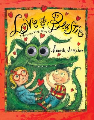 Love the Beastie: A Spin-And-Play Book by Drescher, Henrik