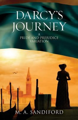 Darcy's Journey by Sandiford, M. a.