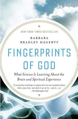Fingerprints of God: What Science Is Learning about the Brain and Spiritual Experience by Hagerty, Barbara Bradley