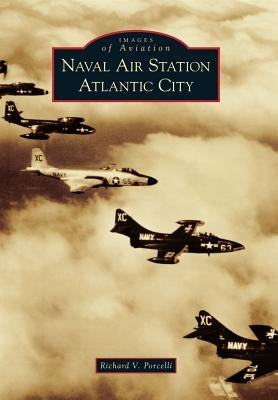 Naval Air Station Atlantic City by Porcelli, Richard V.