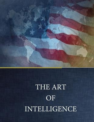 THE ART of INTELLIGENCE by Gary D. Payton