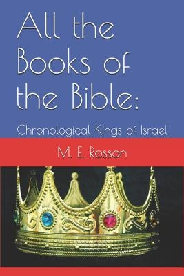 All the Books of the Bible: Chronological Kings of Israel by Rosson, M. E.