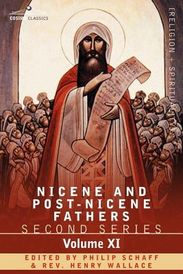 Nicene and Post-Nicene Fathers: Second Series, Volume XI Sulpitius Severus, Vincent of Lerins, John Cassian by Schaff, Philip