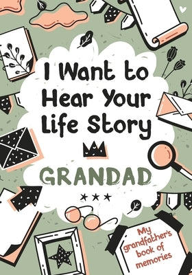 I Want to Hear Your Life Story Grandad: My grandfather's book of memories. by Edition, Melia