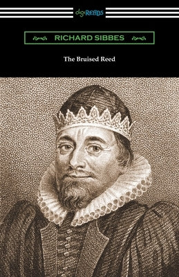 The Bruised Reed by Sibbes, Richard