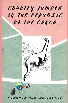 Country Jumper in the Republic of the Congo: History Books for Kids Series by Dobson-Largie, Claudia