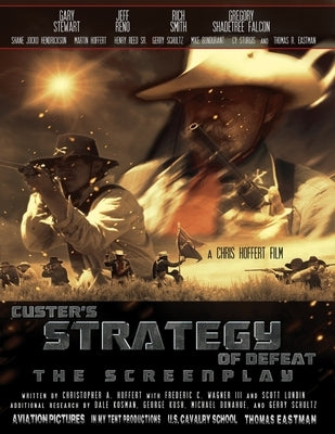 Custer's Strategy of Defeat: The Screenplay by Wagner, Frederic C., III