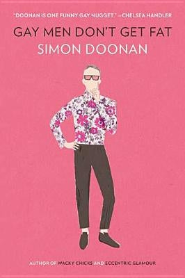 Gay Men Don't Get Fat by Doonan, Simon