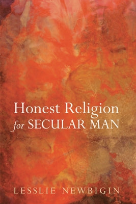 Honest Religion for Secular Man by Newbigin, Lesslie