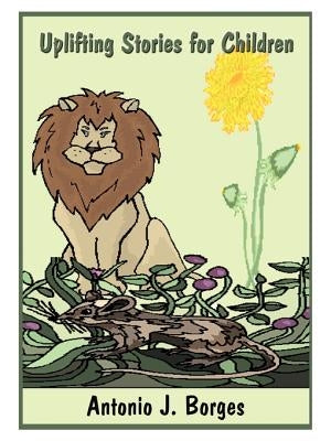 Uplifting Stories for Children by Borges, Antonio J.