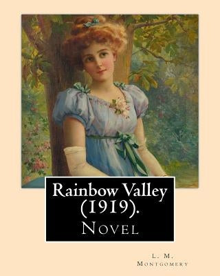 Rainbow Valley (1919). By: L. M. Montgomery, Illustrated By: M. L. Kirk (1860-1930): . In this book Anne Shirley is married with six children, bu by Kirk, M. L.
