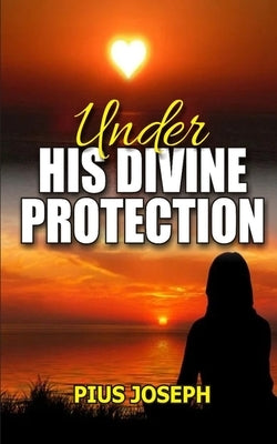 Under His Divine Protection by Joseph, Pius