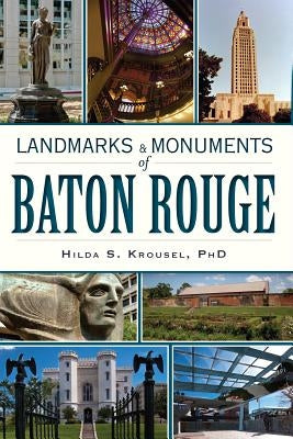 Landmarks & Monuments of Baton Rouge by Krousel, Hilda S.