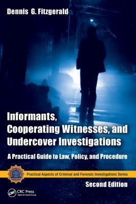 Informants, Cooperating Witnesses, and Undercover Investigations: A Practical Guide to Law, Policy, and Procedure, Second Edition by Coffey, Simon