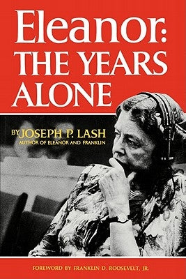 Eleanor: The Years Alone by Lash, Joseph P.