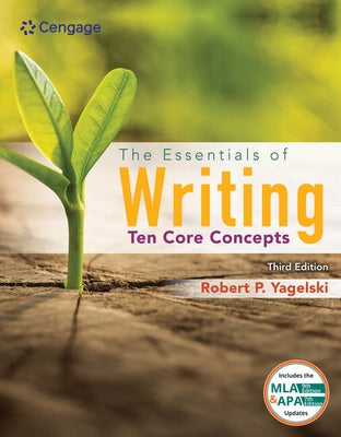 The Essentials of Writing: Ten Core Concepts (W/ Mla9e Update) by Yagelski, Robert P.