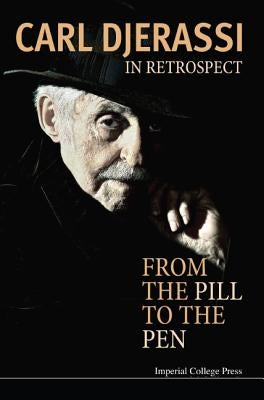 In Retrospect: From the Pill to the Pen by Djerassi, Carl