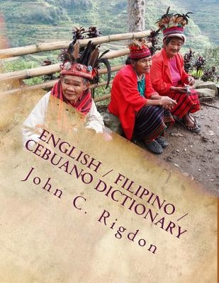 English / Filipino / Cebuano Dictionary by Rigdon, John C.
