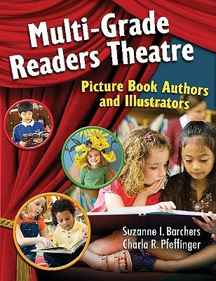 Multi-Grade Readers Theatre: Picture Book Authors and Illustrators by Barchers, Suzanne I.