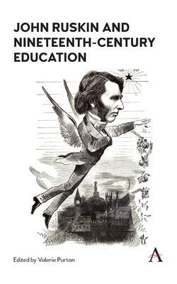 John Ruskin and Nineteenth-Century Education by Purton, Valerie