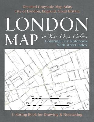 London Map in Your Own Colors - Coloring City Notebook with Street Index - Detailed Grayscale Map Atlas City of London, England, Great Britain Colorin by Mazitto, Sergio