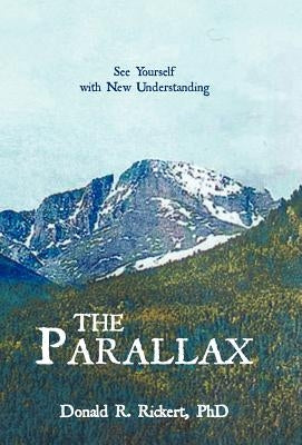 The Parallax: See Yourself with New Understanding by Rickert, Donald R.