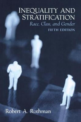 Inequality and Stratification: Race, Class, and Gender by Rothman, Robert a.