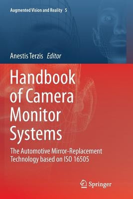 Handbook of Camera Monitor Systems: The Automotive Mirror-Replacement Technology Based on ISO 16505 by Terzis, Anestis