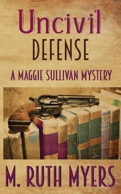 Uncivil Defense by Myers, M. Ruth