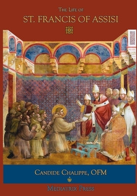 The Life of St. Francis of Assisi by Chalippe Ofm, Candide
