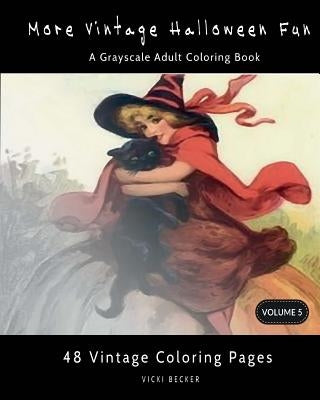 More Vintage Halloween Fun: A Grayscale Adult Coloring Book by Becker, Vicki