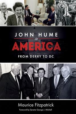 John Hume in America: From Derry to DC by Fitzpatrick, Maurice