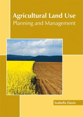 Agricultural Land Use: Planning and Management by Davis, Isabella