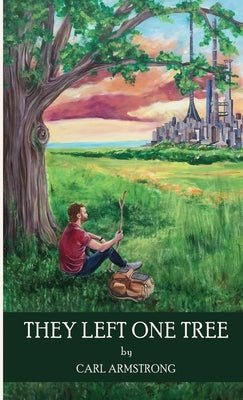 They Left One Tree by Armstrong, Carl