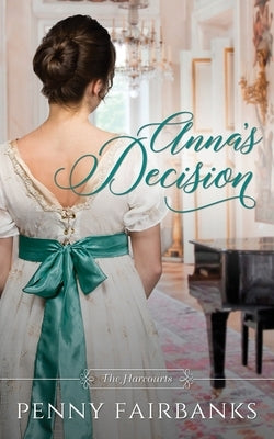 Anna's Decision: A Regency Romance by Fairbanks, Penny