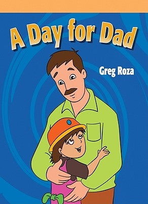 A Day for Dad by Roza, Greg