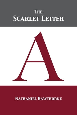 The Scarlet Letter by Hawthorne, Nathaniel